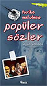 Tarihe Mal Olmuş  Popüler Sözler