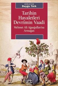 Tarihin Hayaletleri Devrimin Vaadi - Mehmet Ali Ağaoğulları'na Armağan