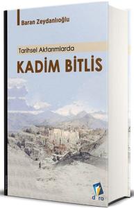 Tarihsel Aktarımlarda Kadim Bitlis (Ciltli)