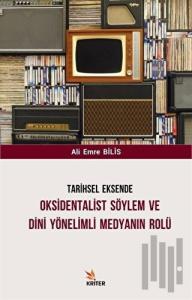 Tarihsel Eksende Oksidentalist Söylem ve Dini Yönelimli Medyanın Rolü