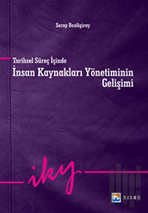 Tarihsel Süreç İçinde İnsan Kaynakları Yönetiminin Gelişimi