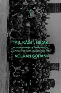 Taş Kağıt Bıçak: Modern Türkiye'de Hapishaneler Mahpuslar ve Ceza Siyaseti (1923 - 1950)