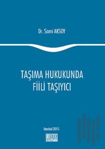 Taşıma Hukukunda Fiili Taşıyıcı (Ciltli)