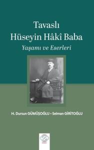Tavaslı Hüseyin Haki Baba - Yaşamı ve Eserleri