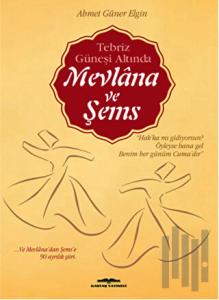 Tebriz Güneşi Altında Mevlana ve Şems