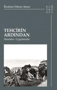 Tehcirin Ardından: Meseleler - Uygulamalar