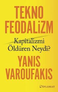 Tekno Feodalizm - Kapitalizmi Öldüren Neydi?