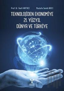 Teknolojiden Ekonomiye 21. Yüzyıl Dünya ve Türkiye