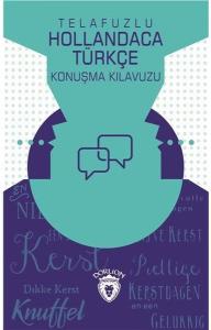 Telafuzlu Hollandaca Türkçe Konuşma Kılavuzu