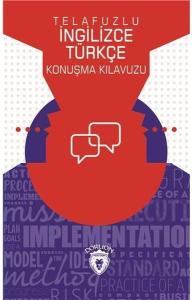 Telafuzlu İngilizce Türkçe Konuşma Kılavuzu