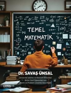Temel Matematik - Üniversite İşletme ve Ekonomi Bölümleri Birinci Sınıf Öğrencileri İçin Teorik ve P