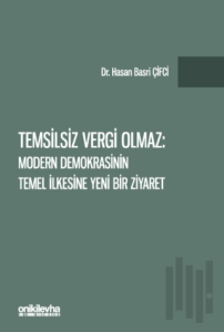 Temsilsiz Vergi Olmaz - Modern Demokrasinin Temel İlkesine Yeni Bir Ziyaret