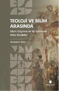 Teoloji ve Bilim Arasında: İslam Düşünce ve Tıp Tarihinde Veba Risaleleri