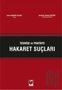 Teori ve Pratikte Hakaret Suçları