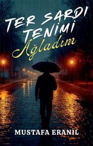 Ter Sardı Tenimi Ağladım