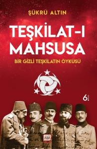 Teşkilat-ı Mahsusa: Bir Gizli Teşkilatın Öyküsü