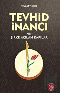 Tevhid İnancı ve Şirke Açılan Kapılar