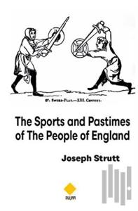 The Sports and Pastimes Of The People Of England