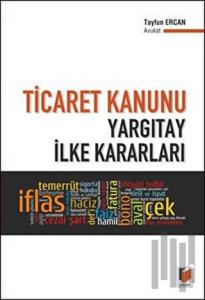 Ticaret Kanunu Yargıtay İlke Kararları