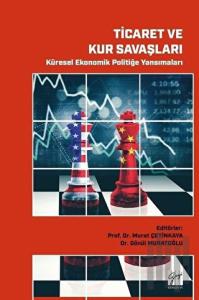 Ticaret ve Kur Savaşları - Küresel Ekonomik Politiğe Yansımaları