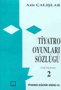 Tiyatro Oyunları Sözlüğü 2 - Türk Tiyatrosu
