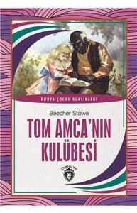 Tom Amcanın Kulübesi - Dünya Çocuk Klasikleri