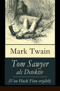 Tom Sawyer als Detektiv (Von Huck Finn erzahlt)