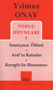 Toplu Oyunları 1- Sanatçının Ölümü/ Arafta Kalanlar/ Karagöz'ün Muamması