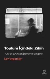Toplum İçindeki Zihin - Yüksek Zihinsel İşlevlerin Gelişimi