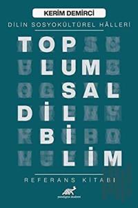 Toplumsal Dilbilim - Dilin Sosyokültürel Halleri