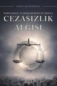 Toplumsal ve Hukuki Boyutlarıyla Cezasızlık Algısı