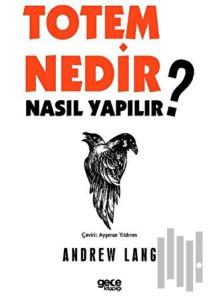 Totem Nedir? Nasıl Yapılır?