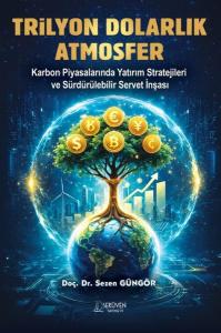 Trilyon Dolarlık Atmosfer - Karbon Piyasalarında Yatırım Stratejileri ve Sürdürülebilir Servet İnşas