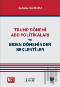Trump Dönemi ABD Politikaları ve Biden Döneminden Beklentiler