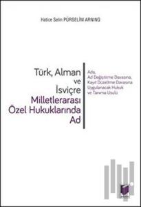 Türk Alman ve İsviçre Milletlerarası Özel Hukuklarında Ad