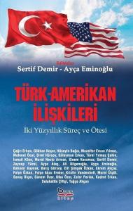 Türk-Amerikan İlişkileri: İki Yüzyıllık Süreç ve Ötesi