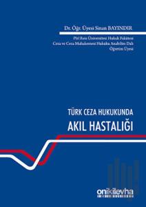 Türk Ceza Hukukunda Akıl Hastalığı