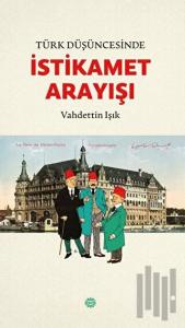 Türk Düşüncesinde İstikamet Arayışı