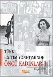 Türk Eğitim Yönetiminde Öncü Kadınlar 1