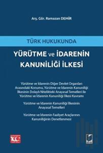Türk Hukukunda Yürütme ve İdarenin Kanuniliği İlkesi