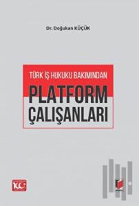 Türk İş Hukuku Bakımından Platform Çalışanları
