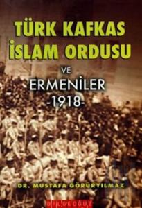 Türk Kafkas İslam Ordusu ve Ermeniler 1918