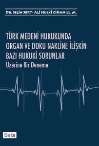 Türk Medeni Hukukunda Organ ve Doku Nakline İlişkin Bazı Hukuki Sorunlar Üzerine Bir Deneme