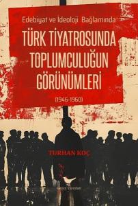 Türk Tiyatrosunda Toplumculuğun Görünümleri - Edebiyat ve İdeoloji Bağlamında
