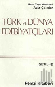 Türk ve Dünya Edebiyatçıları Cilt: 3 (L-Q)