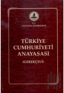 Türkiye Cumhuriyeti Anayasası (Gerekçeli) (Ciltli)