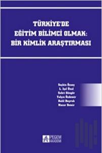 Türkiye’de Eğitim Bilimci Olmak: Bir Kimlik Araştırması