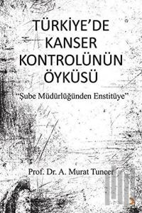 Türkiye'de Kanser Kontrolünün Öyküsü