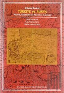 Türkiye ve Rusya Politik, Ekonomik ve Kültürel İlişkiler