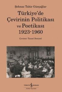 Türkiye'de Çevirinin Politikası ve Poetikası 1923-1960